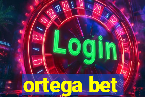 ortega bet